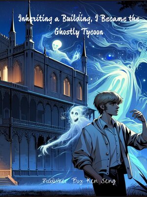 cover image of Inheriting a Building, I Became the Ghostly Tycoon